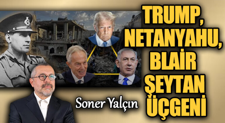 TRUMP, NETANYAHU, BLAİR ŞEYTAN ÜÇGENİ
