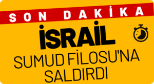 İSRAİL FİLOYA MÜDAHALE ETTİ