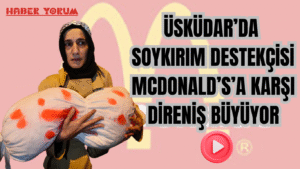 Üsküdar’da Soykırım Destekçisi McDonald’s’a Karşı Direniş Büyüyor