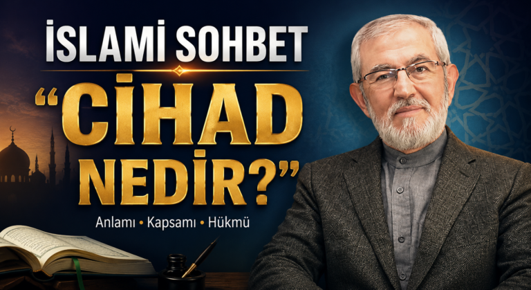 İSLAMİ SOHBET “CİHAD NEDİR?”