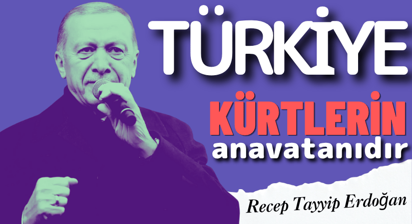 Cumhurbaşkanı Erdoğan: Türkiye, Kürtlerin En Samimi Hamisidir