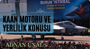KAAN MOTORU VE YERLİLİK KONUSU
