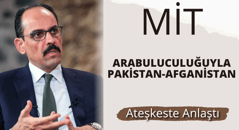 Pakistan-Afganistan Barışında Arabulucu MİT