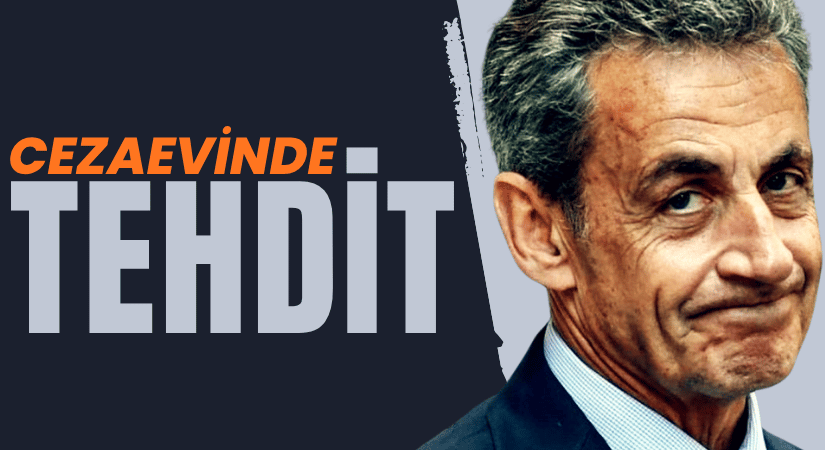 Nicolas Sarkozy, Cezaevinde Tehditlerle Karşılaştı
