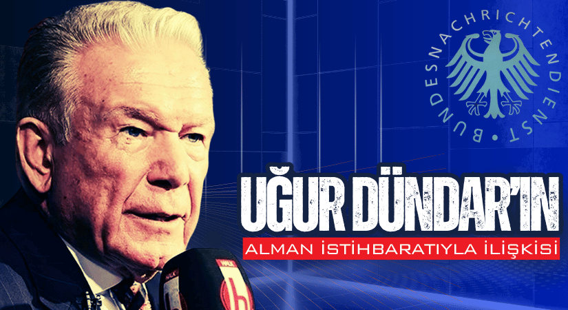Uğur Dündar’ın Alman İstihbaratıyla Kesişen Yolu
