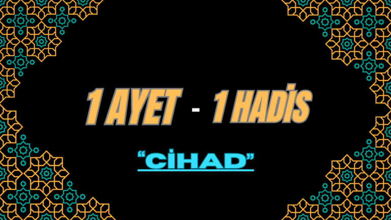 BİR AYET BİR HADİS “CİHAD”