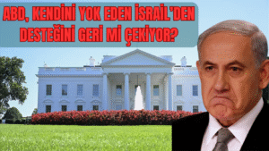 ABD, Kendini Yok Eden İsrail’den Desteğini Geri mi Çekiyor?