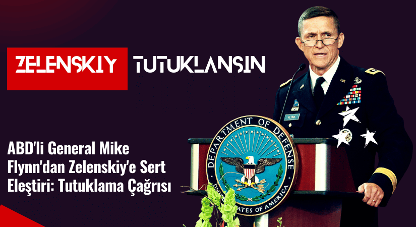 ABD’li General Mike Flynn, Zelenskiy Tutuklansın