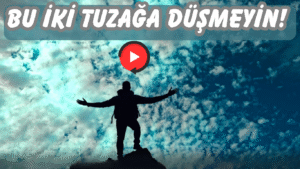 BU İKİ TUZAĞA DÜŞMEYİN!