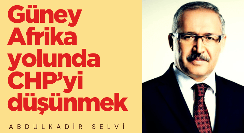 Güney Afrika yolunda CHP’yi düşünmek