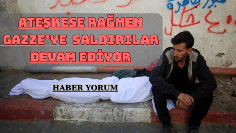Ateşkese Rağmen Gazze’ye  Saldırılar Devam Ediyor
