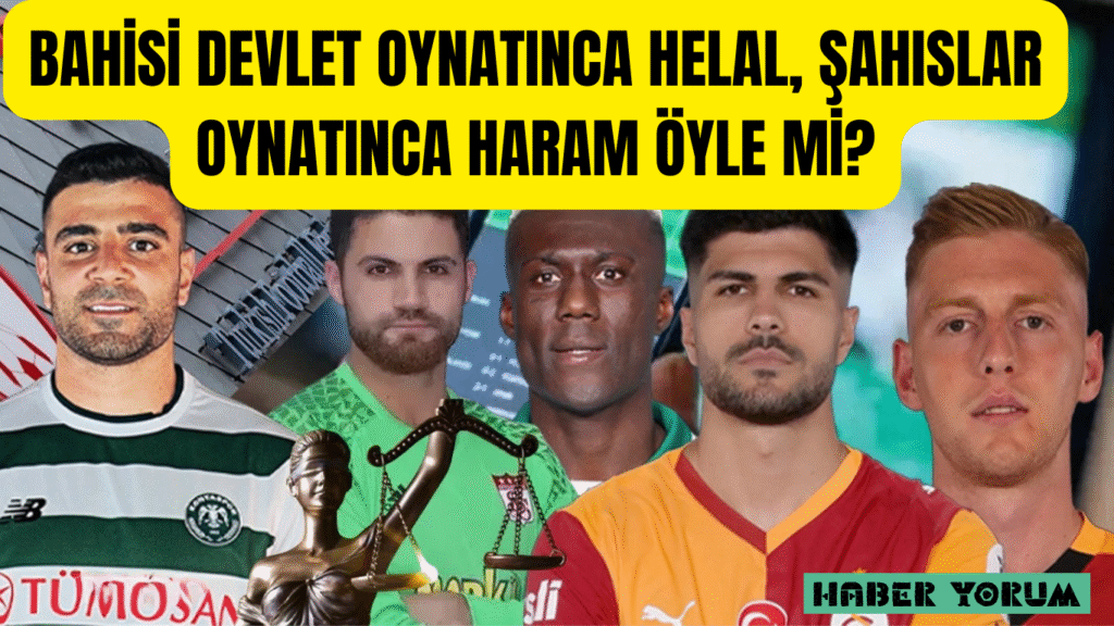 BAHİSİ DEVLET OYNATINCA HELAL, ŞAHISLAR OYNATINCA HARAM ÖYLE Mİ?
