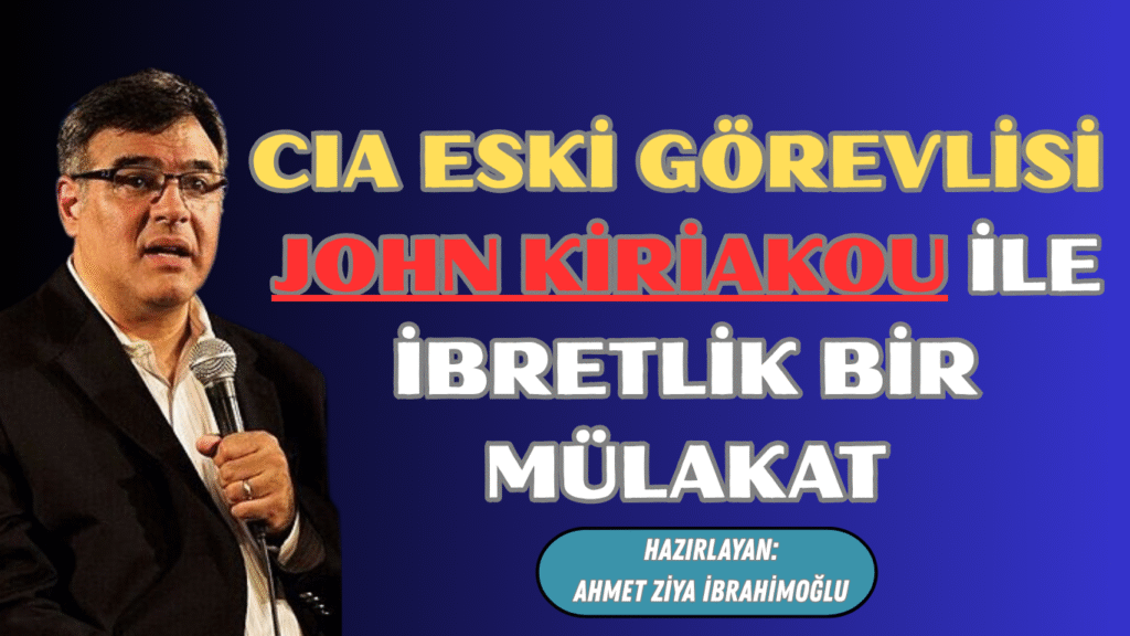 CIA Eski Görevlisi John Kiriakou İle İbretlik Bir Mülakat ..
