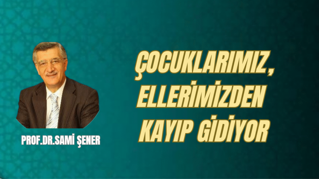 Çocuklarımız, Ellerimizden Kayıp Gidiyor