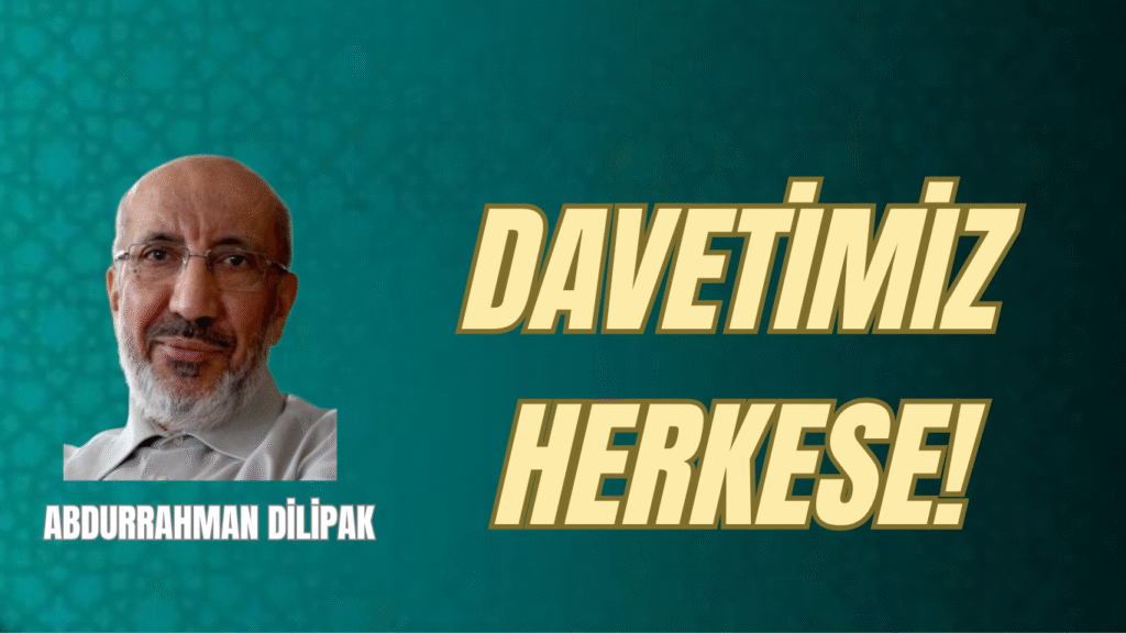 DAVETİMİZ HERKESE!   