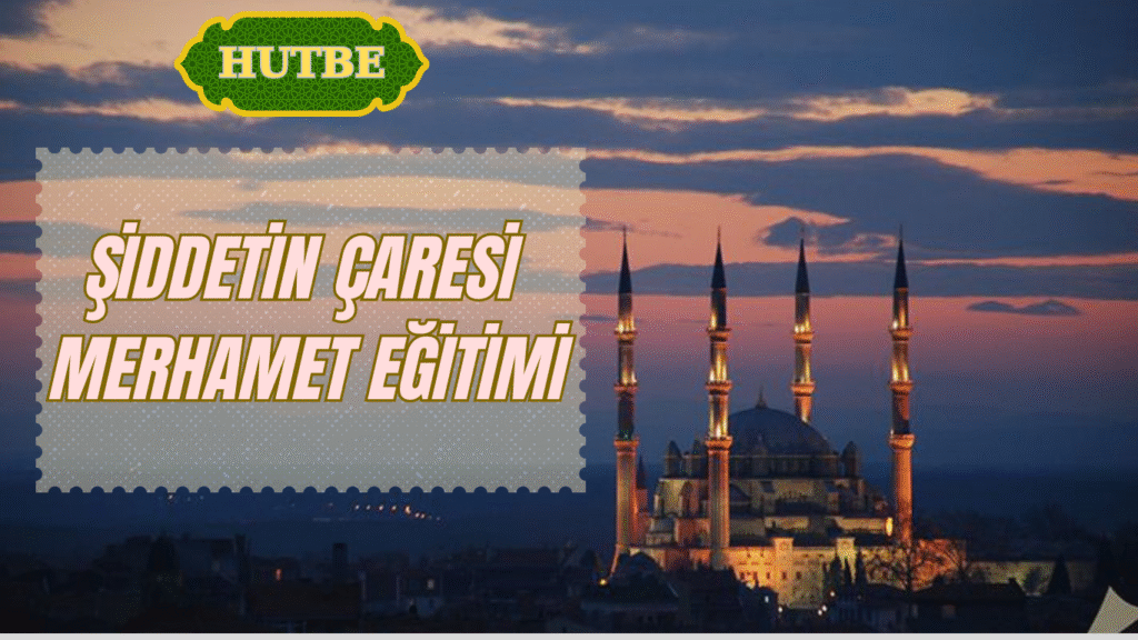 ŞİDDETİN ÇARESİ MERHAMET EĞİTİMİ