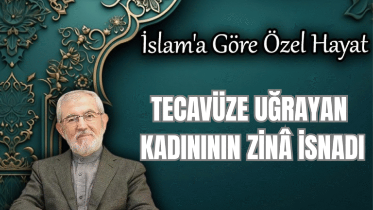 Tecavüze Uğrayan Kadınının Zinâ İsnadı