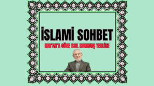 İSLAMİ SOHBET “Kur’an’a göre Asıl Korkunç Tehlike”
