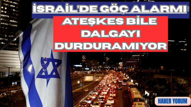 İsrail’de Göç Alarmı: Ateşkes Bile Dalgayı Durduramıyor