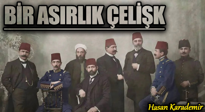 BİR ASIRLIK ÇELİŞKİ