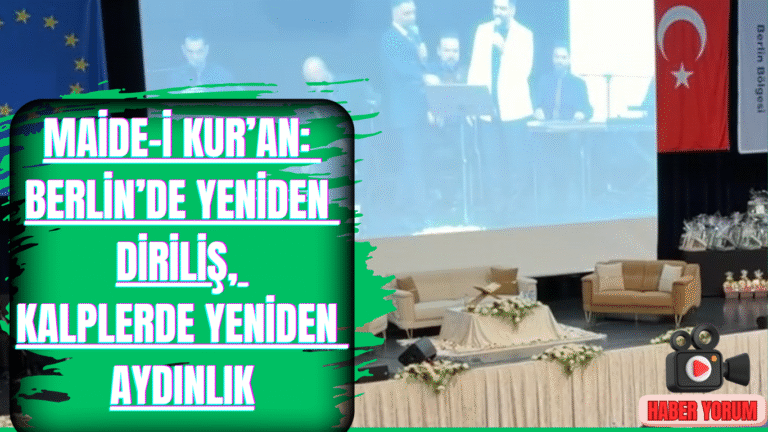 Maide-i Kur’an: Berlin’de Yeniden Diriliş, Kalplerde Yeniden Aydınlık