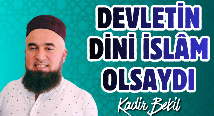 Devletin Dini İslâm Olsaydı