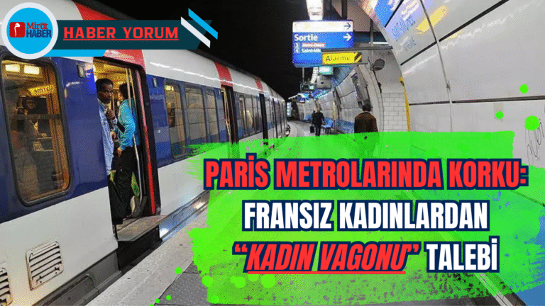 Paris Metrolarında Korku: Fransız Kadınlardan “Kadın Vagonu” Talebi