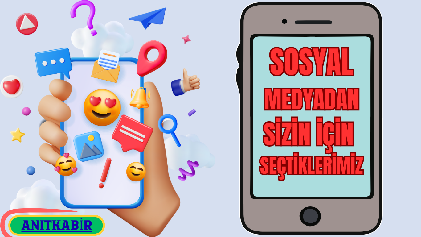 SOSYAL MEDYADAN SİZİN İÇİN SEÇTİKLERİMİZ “ANITKABİR”