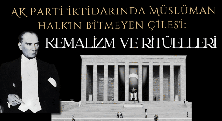AK Parti iktidarında Müslüman halkın bitmeyen çilesi: Kemalizm ve ritüelleri