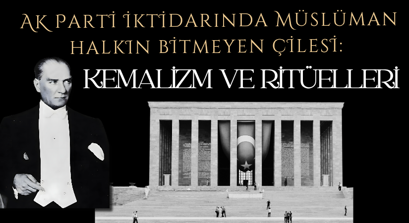 AK Parti iktidarında Müslüman halkın bitmeyen çilesi: Kemalizm ve ritüelleri