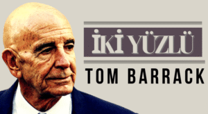 ABD Büyükelçisi ‘Tom Barrack’tan’ Sıkandal Sözler
