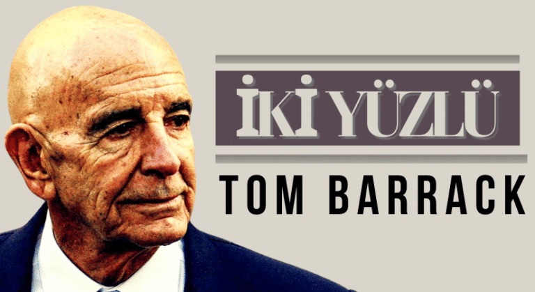 ABD Büyükelçisi ‘Tom Barrack’tan’ Sıkandal Sözler