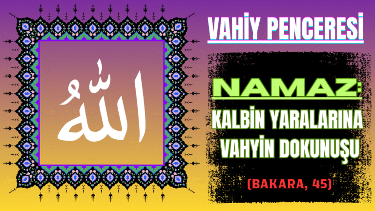 Namaz: Kalbin Yaralarına Vahyin Dokunuşu
