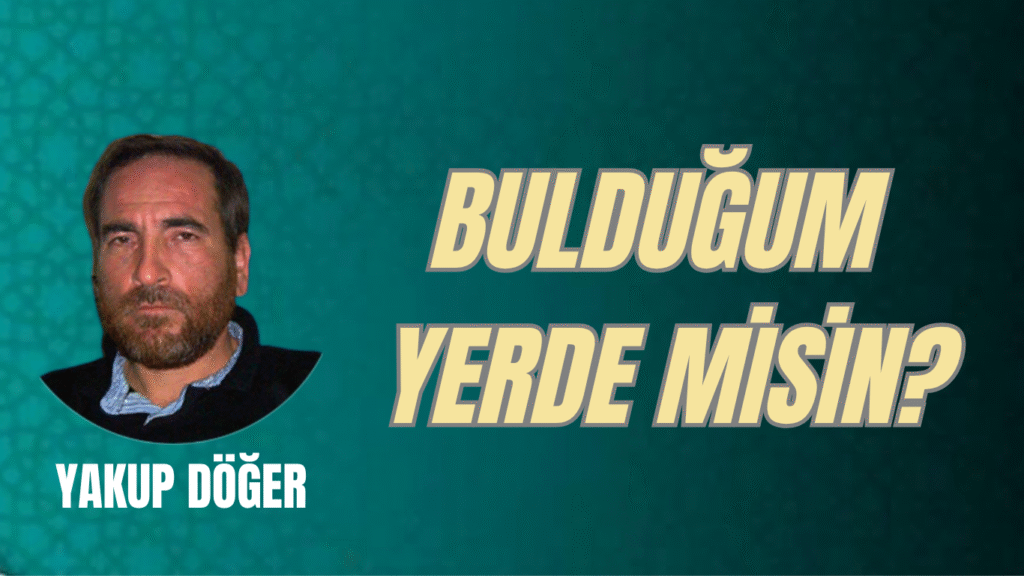 BULDUĞUM YERDE MİSİN?