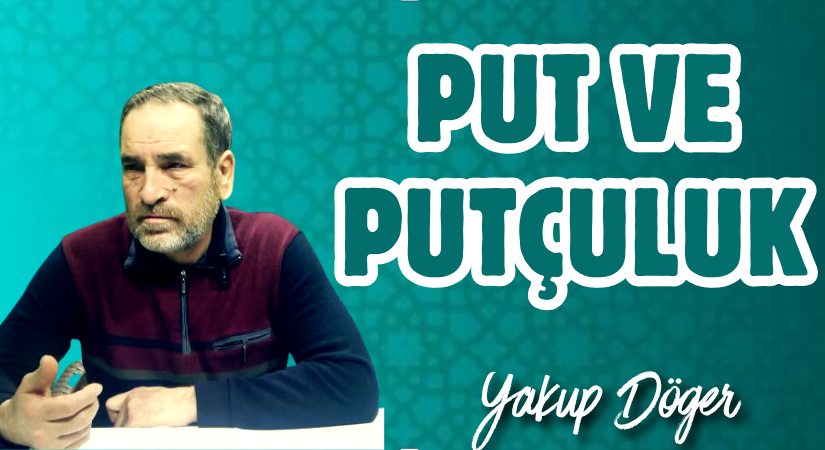 PUT VE PUTÇULUK