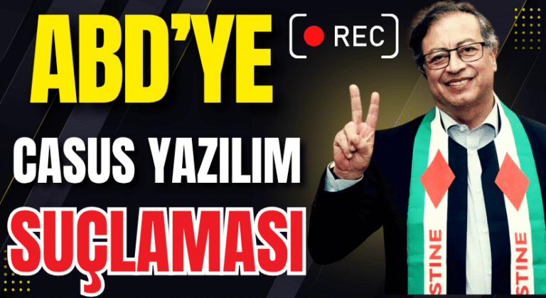 Gustavo Petro’dan, ABD’ye Casus Yazılım Suçlaması