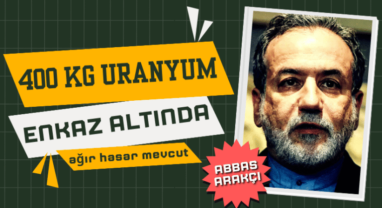 İran: 400 KG ZENGİNLEŞTİRİLMİŞ URANYUM ENKAZ ALTINDA