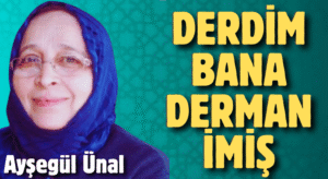 DERDİM BANA DERMAN İMİŞ