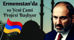 Ermenistan’da 10 Yeni Cami Projesi Başlıyor