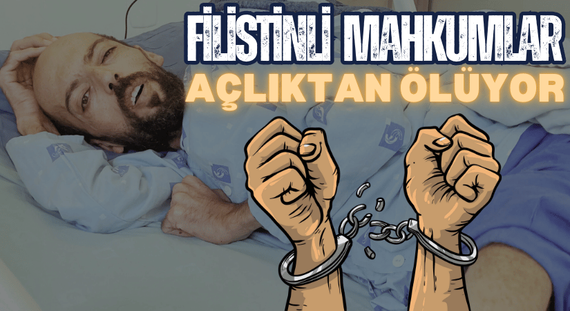 İsrail Zindanlarında Filistinli Mahkûmlar Açlık Çekiyor