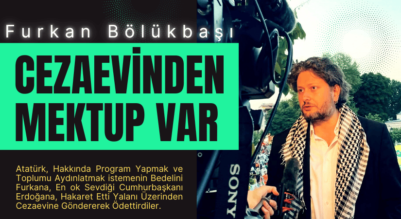 Furkan Bölükbaşı Cezaevinden Mektup Gönderdi