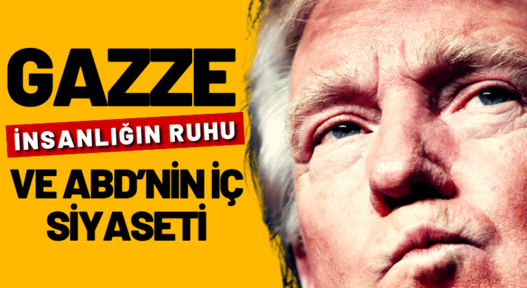 Gazze, İnsanlığın Ruhu ve ABD’nin İç Siyaseti