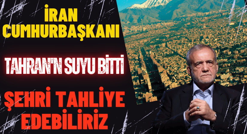 İRAN CUMHURBAŞKANI: Suyumuz Bitti Şehri Tahliye Edebiliriz