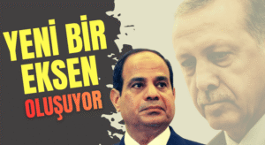 Türkiye ve Mısır, Gazze Sonrası Yeni Bir Eksen Oluşturuyor