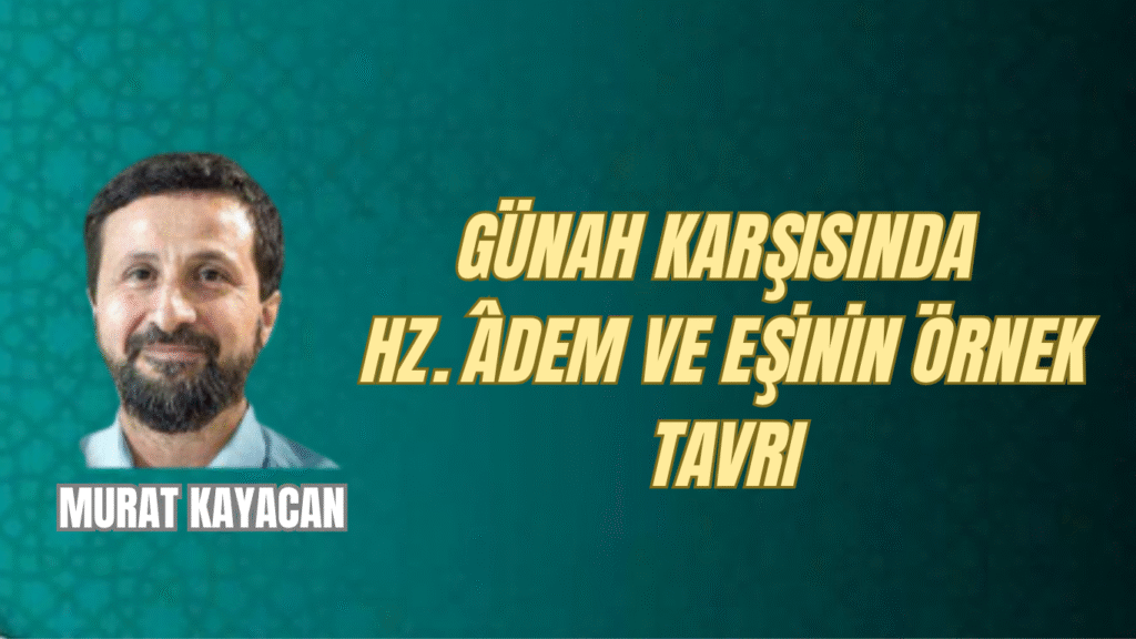 Günah Karşısında Hz. Âdem ve Eşinin Örnek Tavrı