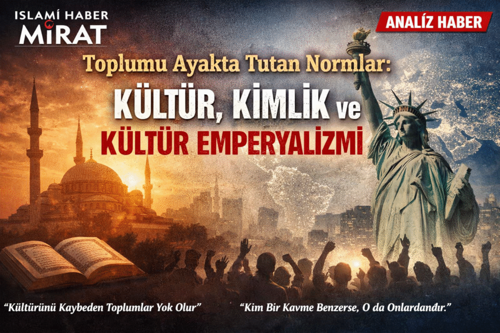 Toplumu Ayakta Tutan Normlar: Kültür, Kimlik ve Kültür Emperyalizmi