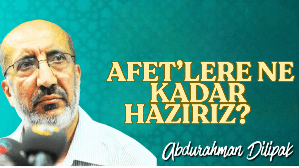 AFET’LERE NE KADAR HAZIRIZ?     