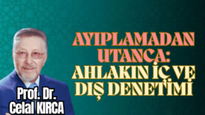 AYIPLAMADAN UTANCA: AHLAKIN İÇ VE DIŞ DENETİMİ