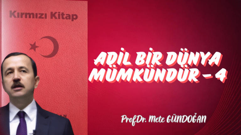 Adil Bir Dünya Mümkündür – 4