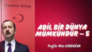 Adil Bir Dünya Mümkündür – 5